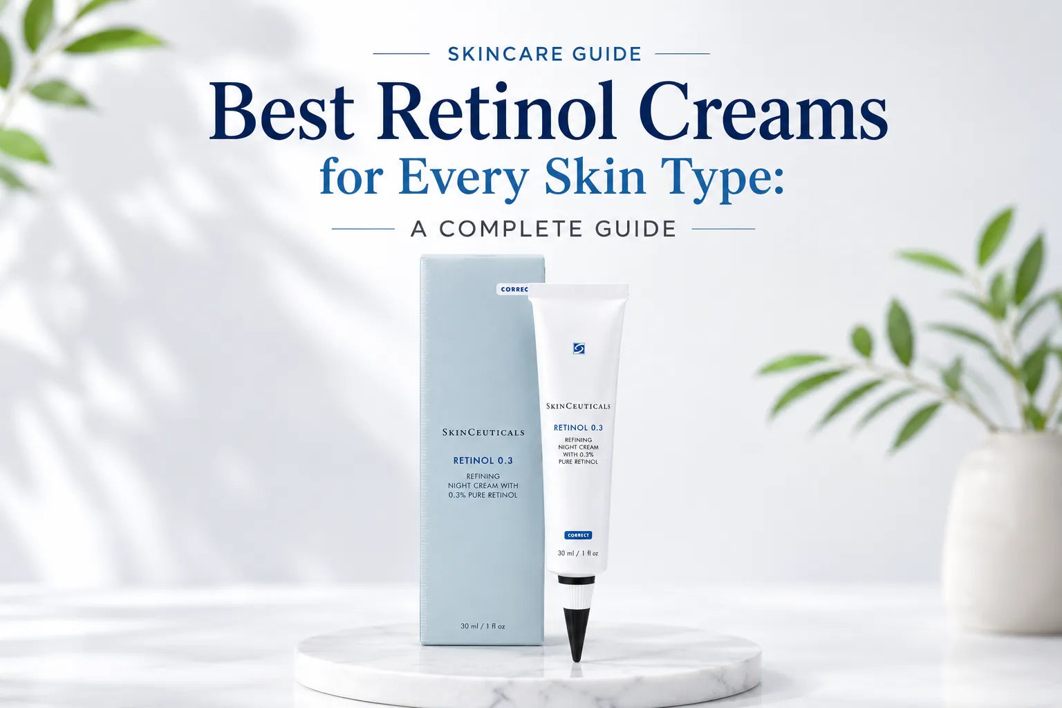 Best Retinol Creams for Every Skin Type: A Complete Guide